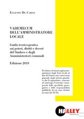 Vademecum dell'amministratore locale. Guida teorico-pratica sui poteri, diritti e doveri del sindaco e degli amministratori comunali