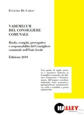 Vademecum del consigliere comunale. Ruolo, compiti, prerogative e responsabilità del Consigliere comunale nell'Ente locale. Edizione 2019