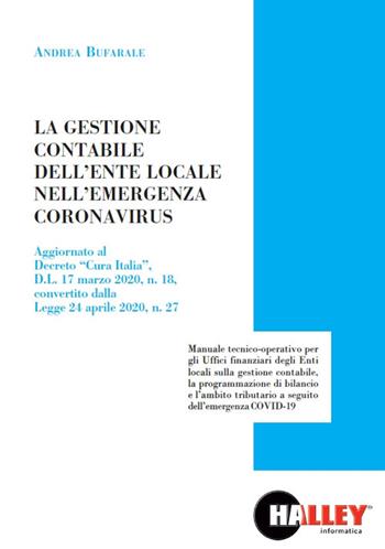 La gestione contabile dell'ente locale nell'emergenza coronavirus - Andrea Bufarale - Libro Halley 2020 | Libraccio.it