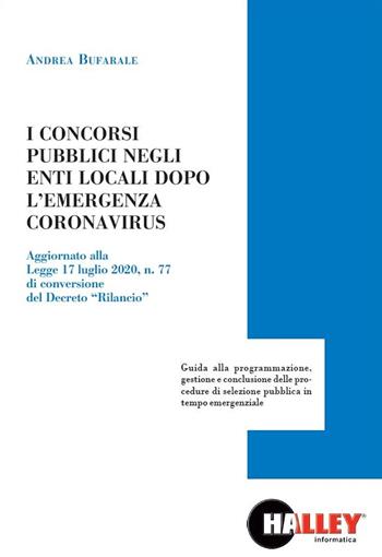 I concorsi pubblici negli enti locali dopo l'emergenza Coronavirus - Andrea Bufarale - Libro Halley 2020 | Libraccio.it