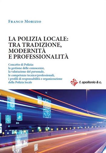 La polizia locale: tra tradizione, modernità e professionalità - Franco Morizio - Libro Halley 2021 | Libraccio.it