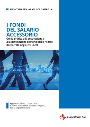 I fondi del salario accessorio. Guida pratica alla costituzione e alla destinazione dei fondi delle risorse decentrate negli enti locali - Luca Tamassia, Gianluca Gambella - Libro Halley 2021 | Libraccio.it