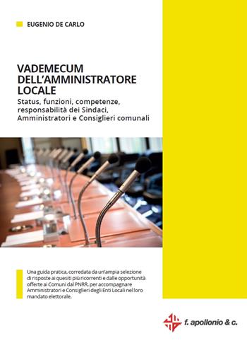 Vademecum dell'amministratore locale. Status, funzioni, competenze, responsabilità dei sindaci, amministratori e consiglieri comunali - Eugenio De Carlo - Libro Halley 2021 | Libraccio.it