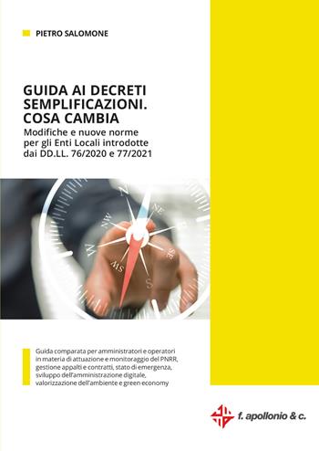 Guida ai decreti semplificazioni. Cosa cambia. Modifiche e nuove norme per gli enti locali introdotte dai DD.LL. 76/2020 e 77/2021 - Pietro Salomone - Libro Halley 2021 | Libraccio.it