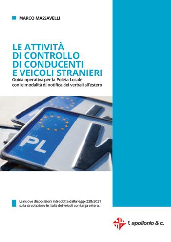 Le attività di controllo di conducenti e veicoli stranieri. Guida operativa per la polizia locale con le modalità dei verbali all'estero - Marco Massavelli - Libro Halley 2022 | Libraccio.it
