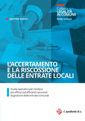 L'accertamento e la riscossione delle entrate locali. Guida operativa per rendere più efficaci ed efficienti i processi di gestione delle entrate comunali - Giustino Goduti - Libro Halley 2022, Legalità in comune | Libraccio.it