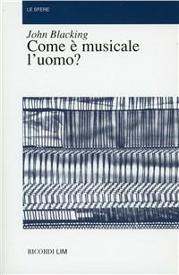 Come è musicale l'uomo? - John Blacking - Libro Casa Ricordi 1986, Le sfere | Libraccio.it