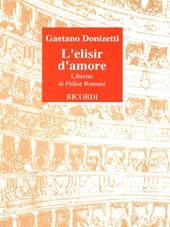 L'elisir d'amore. Melodramma giocoso in 2 atti. Musica di G. Donizetti