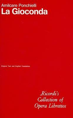 La gioconda. Opera in quattro atti. Musica di A. Ponchielli. Ediz. italiano-inglese - Arrigo Boito - Libro Casa Ricordi 1979 | Libraccio.it
