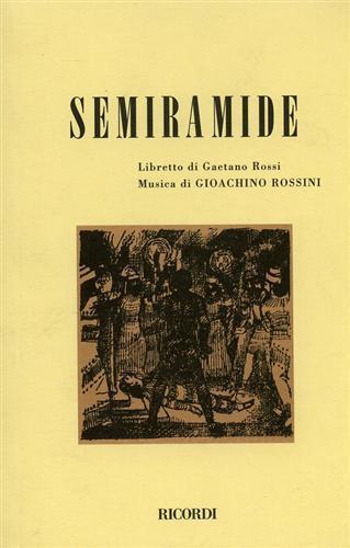 Semiramide. Melodramma tragico in due atti. Musica di G. Rossini - Gaetano Rossi - Libro Casa Ricordi 1953 | Libraccio.it