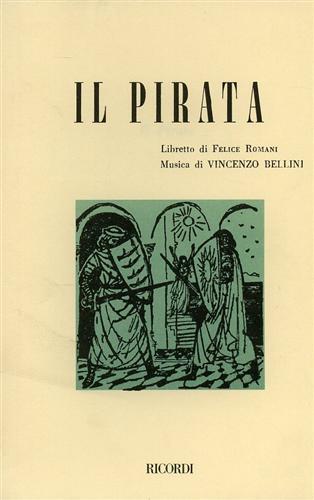 Il pirata. Melodramma in 2 atti. Musica di V. Bellini - Felice Romani - Libro Casa Ricordi 1957 | Libraccio.it