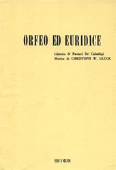 Orfeo ed Euridice. Azione drammatica in 3 atti. Musica di Cristoph W. Gluck