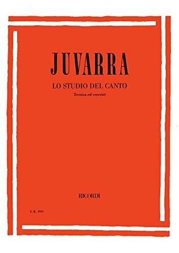 Lo studio del canto. Tecnica ed esercizi - Antonio Juvarra - Libro Casa Ricordi 1999 | Libraccio.it