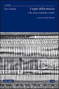I segni della musica. Che cosa ci dicono i suoni - Eero Tarasti - Libro Casa Ricordi 2010, Le sfere | Libraccio.it