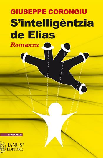 S'intelligèntzia de Elias - Giuseppe Corongiu - Libro Janus (Cagliari) 2022, I romanzi | Libraccio.it
