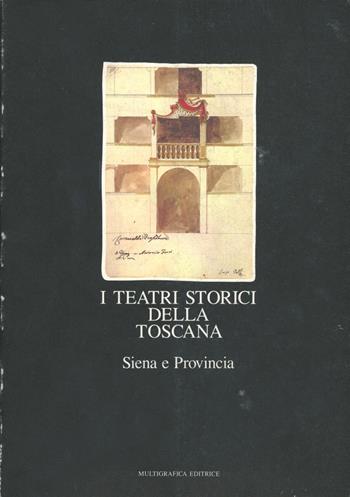 I teatri storici della Toscana. Censimento documentario e architettonico. Vol. 1: Siena e provincia. - Elvira Garbero Zorzi, Luigi Zangheri - Libro Bonsignori 1990, Teatri storici della Toscana | Libraccio.it