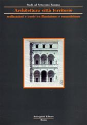 Architettura, città, territorio. Realizzazioni, teorie tra illuminismo e Romanticismo