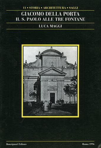 Giacomo Della Porta. Il San Paolo alle Tre Fontane - Luca Maggi - Libro Bonsignori 1996, Storia, architettura, saggi | Libraccio.it