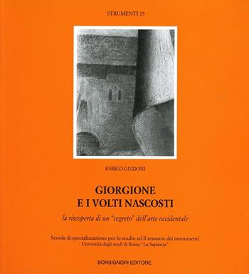 Giorgione e i volti nascosti. La riscoperta di un «Segreto» dell'arte occidentale - Enrico Guidoni - Libro Bonsignori 1996, Strumenti | Libraccio.it