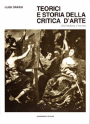 Teorici e storia della critica d'arte. Vol. 2: L'Età moderna: il Seicento. - Luigi Grassi - Libro Bonsignori 1997 | Libraccio.it