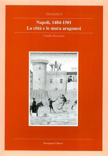 La città e le mura aragonesi - Claudia Rusciano - Libro Bonsignori 2002, Civitates | Libraccio.it