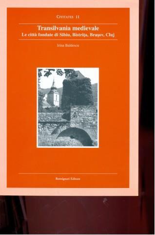 Transilvania medievale. Le città fondate di Sibiu, Bistrita, Brasov, Cluj - Irina Baldescu - Libro Bonsignori 2005, Civitates | Libraccio.it