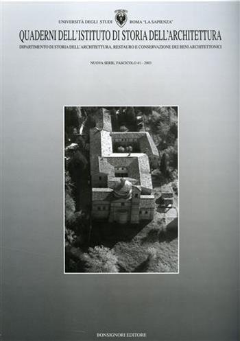 Quaderni dell'Istituto di storia dell'architettura. Nuova serie. Vol. 41  - Libro Bonsignori 2003 | Libraccio.it