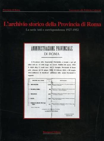 Il patrimonio di palazzo Valentini. Vol. 3: Archivio storico provincia di Roma. Inventario. - Laura Indrio, Bruna Amendolea - Libro Bonsignori 2004 | Libraccio.it