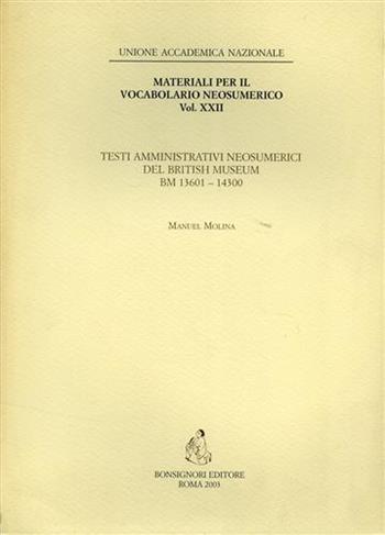 Neosumerici del British Museum (BM 13601-BM 14300) - Manuel J. Molina - Libro Bonsignori 2003, Materiali per il vocabolario neosumerico | Libraccio.it