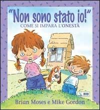 Non sono stato io! Come si impara l'onestà. Per la Scuola elementare - Brian Moses - Libro Editrice Elledici 2004, Strumenti per l'IRC nella scuola primaria | Libraccio.it