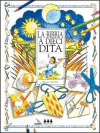 La Bibbia a dieci dita. Idee e attività sulle storie bibliche per ragazzi di 6-12 anni. Vol. 3 - Gillian Chapman - Libro Editrice Elledici 2004, Catechismo a 10 dita | Libraccio.it