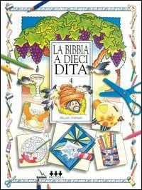 La Bibbia a dieci dita. Idee e attività sulle storie bibliche per ragazzi di 6-12 anni. Vol. 4 - Gillian Chapman - Libro Editrice Elledici 2004, Catechismo a 10 dita | Libraccio.it