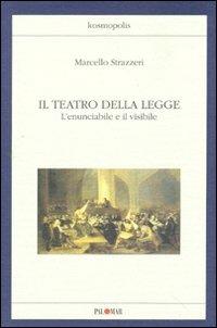 Il teatro della legge. L'enunciabile e il visibile - Marcello Strazzeri - Libro Palomar 2007, Kosmopolis | Libraccio.it