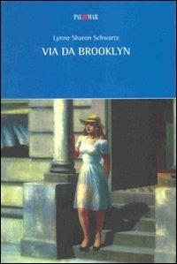 Via da Brooklyn - Lynne Sharon Schwartz - Libro Palomar 2007, La vigna nascosta | Libraccio.it