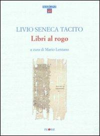 Libri al rogo - Tito Livio, Lucio Anneo Seneca, Publio Cornelio Tacito - Libro Palomar 2008, Margini | Libraccio.it