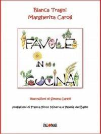 Favole in... cucina. Ediz. illustrata - Bianca Tragni - Libro Palomar 2008 | Libraccio.it