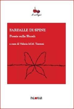 Farfalle di spine. Poesia sulla Shoah  - Libro Palomar 2010, Ciliegie | Libraccio.it