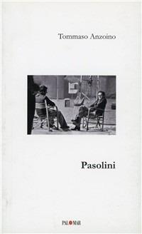 Pasolini - Tommaso Anzoino - Libro Palomar 2010 | Libraccio.it