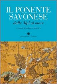 Il Ponente savonese dalle Alpi al mare  - Libro Viennepierre 2006, I parabordi.Testimonianze | Libraccio.it