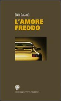 L' amore freddo - Livio Garzanti - Libro Viennepierre 2006, La bella brezza | Libraccio.it