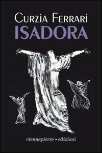 Isadora - Curzia Ferrari - Libro Viennepierre 2007, Parabordi | Libraccio.it