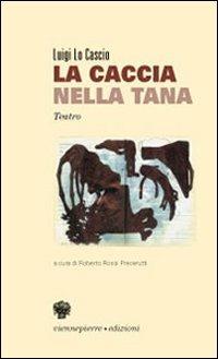 La caccia. Nella tana - Luigi Lo Cascio - Libro Viennepierre 2009, La bella brezza | Libraccio.it