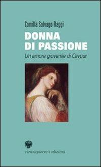Donna di passione - Camilla Salvago Raggi - Libro Viennepierre 2007, La bella brezza | Libraccio.it