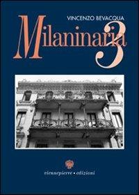 Milaninaria 3 - Vincenzo Bevacqua - Libro Viennepierre 2007, Le città in blu | Libraccio.it