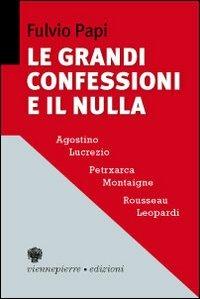 Le grandi confessioni e il nulla - Fulvio Papi - Libro Viennepierre 2009, I parabordi. Saggi | Libraccio.it