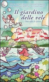 Il giardino delle vele. Dove soffia lo Spirito  - Libro Ed Insieme 2005, Scrigni | Libraccio.it