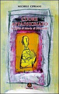 Cuore appassionato. Il figlio di Maria di Nazareth - Michele Cipriani - Libro Ed Insieme 2006, Sentieri | Libraccio.it