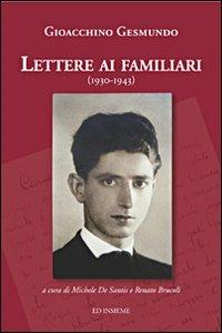 Lettere ai familiari (1930-1943) - Gioacchino Gesmundo - Libro Ed Insieme 2007, Sentieri | Libraccio.it