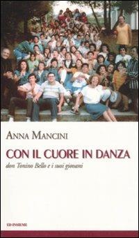 Con il cuore in danza. Don Tonino Bello e i suoi giovani - Anna Mancini - Libro Ed Insieme 2007, Scrigni | Libraccio.it