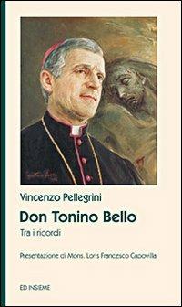 Don Tonino Bello - Vincenzo Pellegrini - Libro Ed Insieme 2008, Scrigni | Libraccio.it